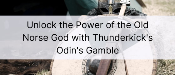 Розкрийте силу старонорвезького бога за допомогою гри Одіна від Thunderkick