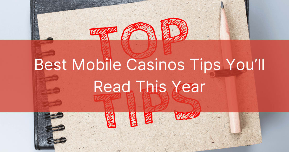 Найкращі поради щодо мобільних казино, які ви прочитаєте цього року