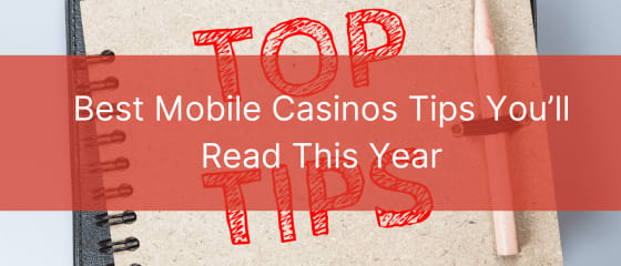 Найкращі поради щодо мобільних казино, які ви прочитаєте цього року