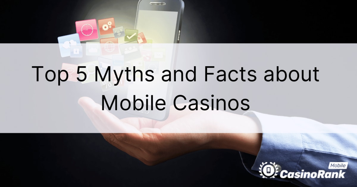 5 найкращих міфів та фактів про мобільні казино