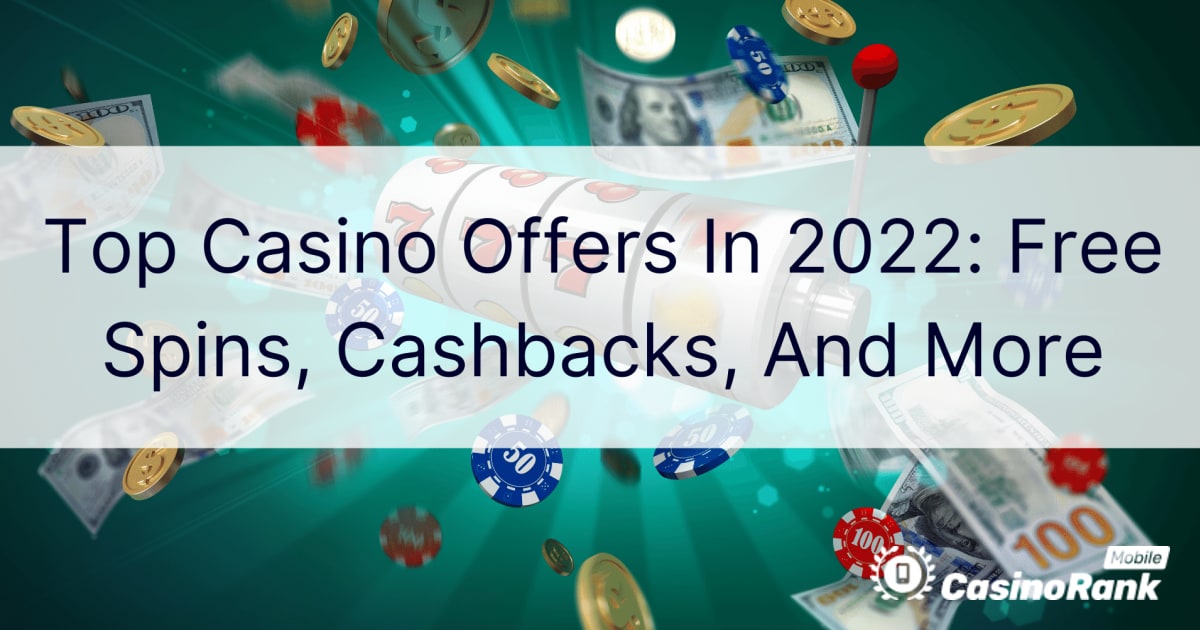 Найкращі пропозиції казино в 2022 році: безкоштовні оберти, кешбеки та багато іншого
